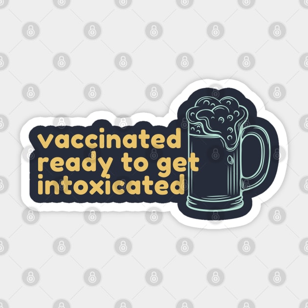 Vaccinated ready to get intoxicated Sticker by High Altitude